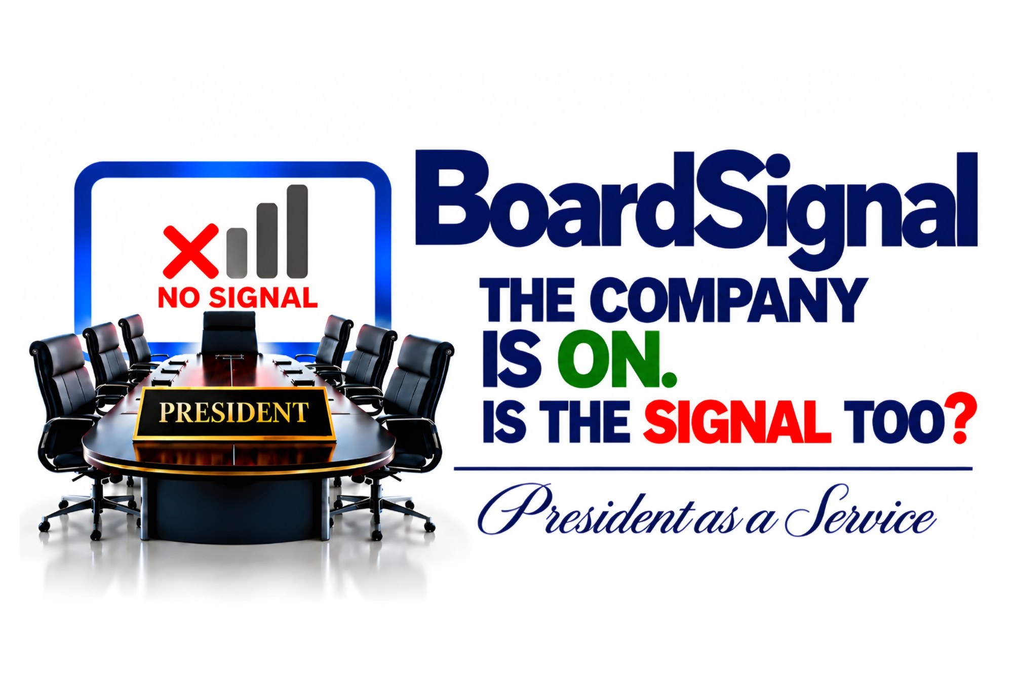 BoardSignal — THE COMPANY IS ON. IS THE SIGNAL TOO? — President as a Service