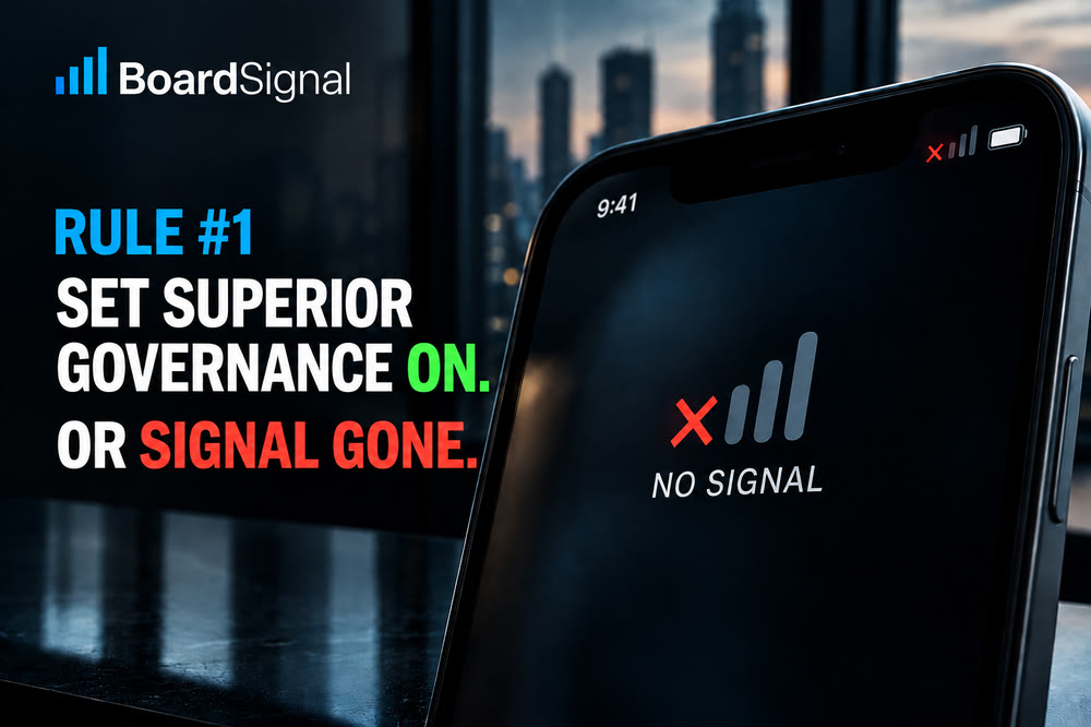 Rule #1: Set superior governance ON. Or signal gone.